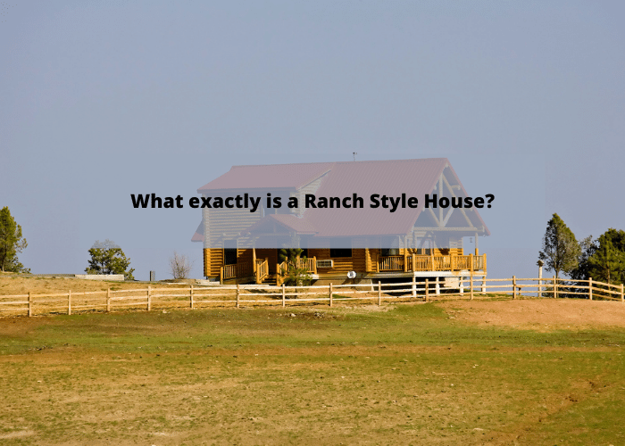 What exactly is a Ranch Style House?